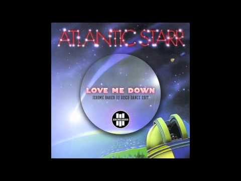 Atlantic Starr - Love Me Down (Jerome Baker III Disco Dance Edit)