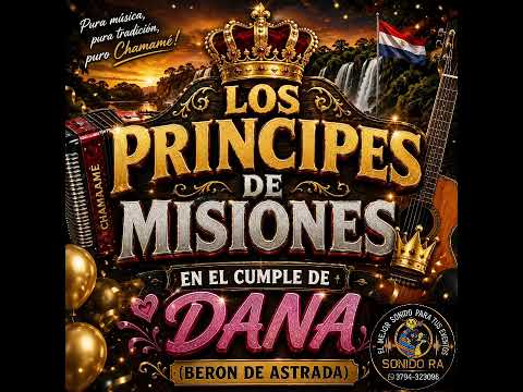 LOS PRINCIPES DE MISIONES 🪗🎸-Cumple de Dana- (Beron de Astrada)