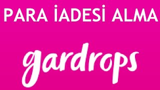 Gardrops Para İadesi Nasıl Alınır