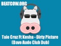 Taio Cruz Ft Kesha - Dirty Picture (Dave Aude Club ...