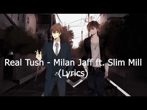 Real Tush - Milan Jaff ft. Slim Mill (Lyrics)