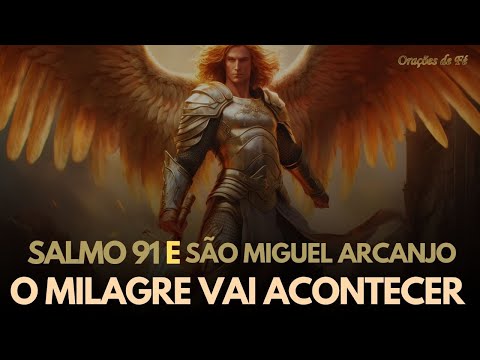 O milagre vai acontecer – Salmo 91 e São Miguel Arcanjo  - Oração forte e Poderosa da Noite
