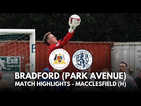 MATCH HIGHLIGHTS - Bradford (Park Avenue) vs Macclesfield - Pitching In Northern Premier League