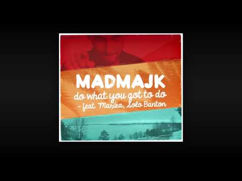 MadMajk feat. Marika, Solo Banton - Do what you got to do