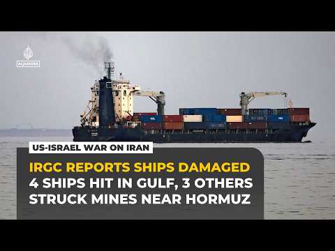 Iran’s IRGC says four ships hit in Gulf, three others struck mines near Hormuz