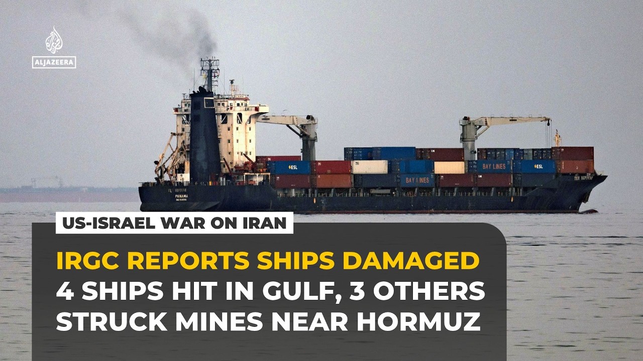 Iran’s IRGC says four ships hit in Gulf, three others struck mines near Hormuz