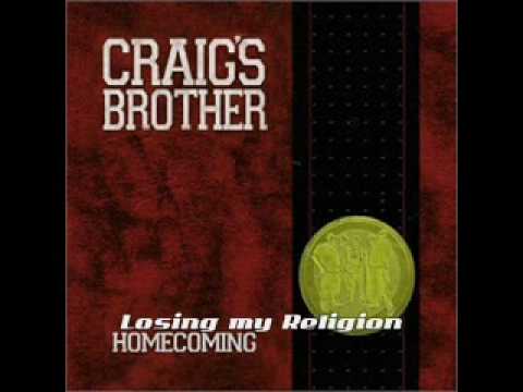 Craig's Brother - Losing My Religion ( REM cover )