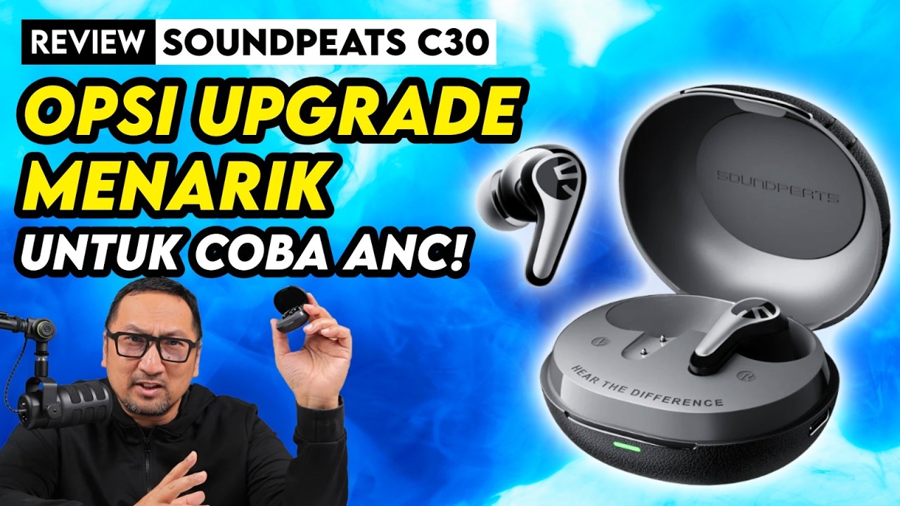 TWS Murah, Opsi Upgrade Menarik utk Mencoba ANC - Review Soundpeats C30