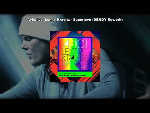 Avicii vs. Lenny Kravitz - Superlove (DENDY Rework) | FREE DOWNLOAD