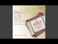 Attila, Act 3: Romanza. "Che non avrebbe il misero" (Foresto)