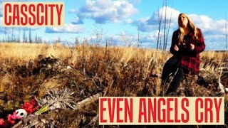 CassCity - Even Angels Cry (Official Music Video)