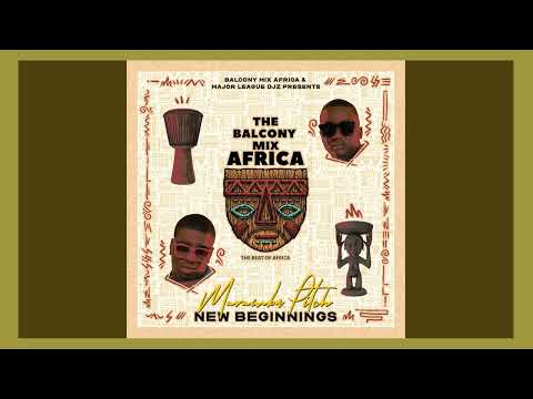 Murumba Pitch, Major League Djz, Balcony Mix Africa - New Beginnings (Full Album) | 