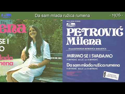 Milena Petrovic - Da sam mlada ruzica rumena - (Audio 1976)