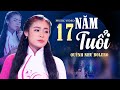 NĂM 17 TUỔI Quỳnh Như Bolero Giọng Ca HIẾM CÓ THỜI NAY Hát Nhạc Vàng Dạt Dào C�