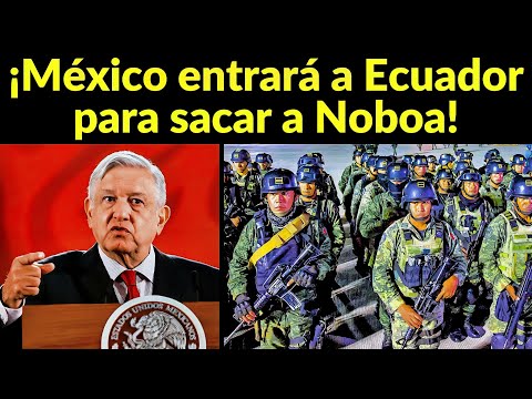 México entrará con todo a Ecuador para sacar a Daniel Noboa
