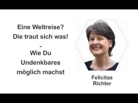 11-Min.-Rede von Felicitas Richter: Eine Weltreise? Die traut sich was!