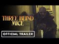 Three Blind Mice - Official Trailer (2023) May Kelly, Lila Lasso, Natasha Tosini