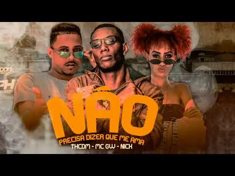 TH CDM FEAT MC GW E MC NICK - NÃO PRECISA DIZER QUE MIM AMA