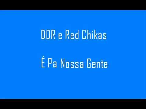 DDR e Red Chikas   Ã‰ Pa Nossa Gente