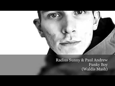 Radius Sunny & Paul Andrew - Funky Boy (Waldis Mash)