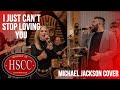 I Just Can T Stop Loving You MICHAEL JACKSON Cover By The HSCC