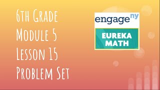 Engage NY // Eureka Math Grade 6 Module 5 Lesson 15 Problem Set