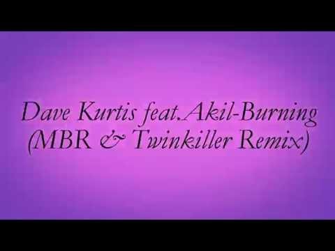 Dave Kurtis feat.Akil-Burning(MBR & Twinkiller Remix)