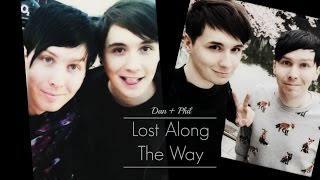 Dan + Phil || Lost Along The Way