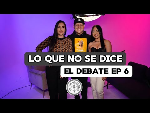 #LoQueNoSeDice El debate Ep. 6 ( Derick Xander, Michelle y Pauli)