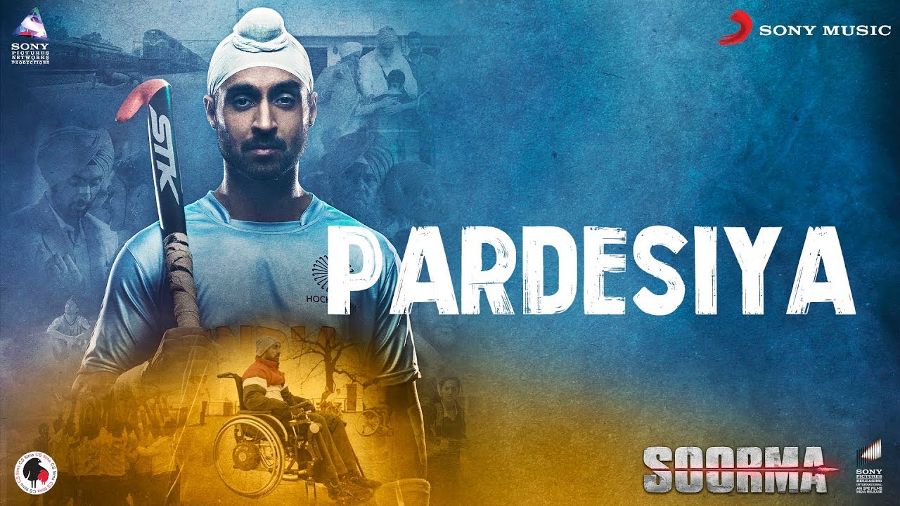 Pardesiya Lyrics  | Soorma | Diljit Dosanjh | Ehsaan Noorani | Shankar–Ehsaan–Loy