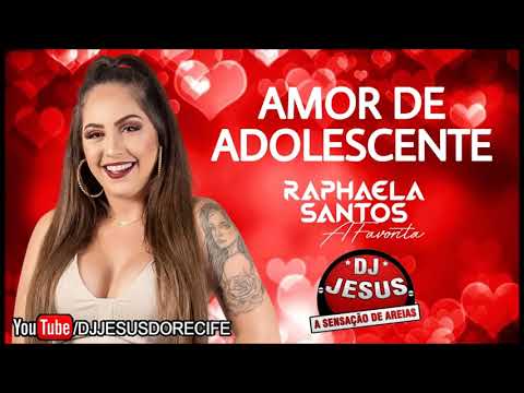 RAPHAELA SANTOS A FAVORITA - AMOR DE ADOLESCENTE - MÚSICA NOVA - LANÇAMENTO - DJ JESUS