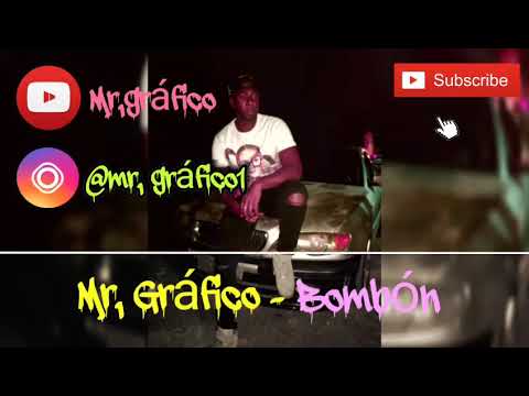 Mr.Gráfico - Bombón ( artista de trap Dominicano)