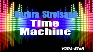 Barbra Streisand - Time Machine (Karaoke Version) with Lyrics HD Vocal-Star Karaoke