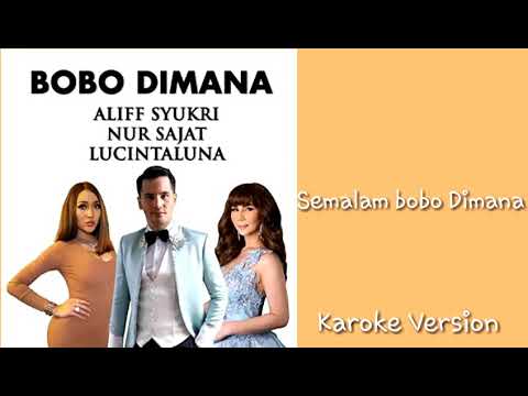 Alif Syukri,Nur Sajat,LucintaLuna - Bobo Dimana (Karoke)