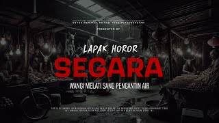 Download lagu SEGARA - WANGI MELATI SANG PENGANTIN AIR | EP125 Lapak Horor mp3