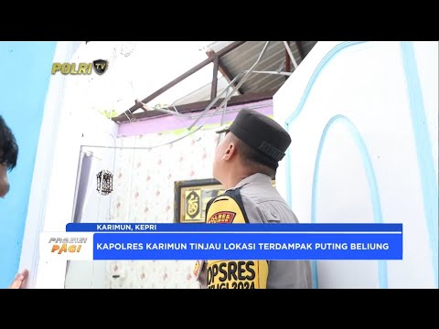 KAPOLRES KARIMUN TINJAU LOKASI TERDAMPAK PUTING BELIUNG