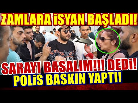 ''SARAYI BASALIM!!!'' DEDİ! POLİS BASKIN YAPTI! ZAMLARA İSYAN BAŞLADI! - SOKAK RÖPORTAJLARI