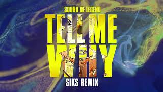 Sound Of Legend - Tell Me Why (Siks Remix)