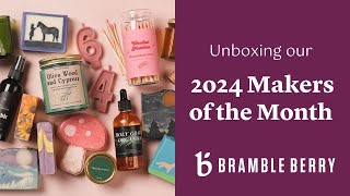 Unboxing our 2024 Makers of the Month! | Bramble Berry