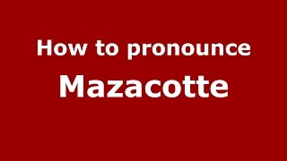 How to pronounce Mazacotte