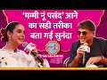 Sunanda Sharma ने बताया Mummy Nu Pasand कैसे आएगा लड़का Dilj