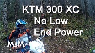 KTM 300 XC No Low End