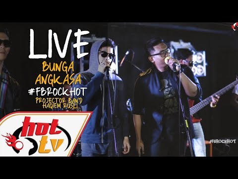 (LIVE) BUNGA ANGKASA - PROJECTOR BAND X HAQIEM RUSLI : FB ROCK HOT
