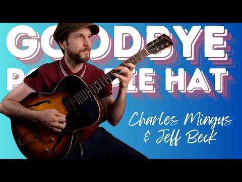 Goodbye Pork Pie Hat - Chord melody jazz guitar lesson. Charles Mingus, Jeff Beck & Lester Young!