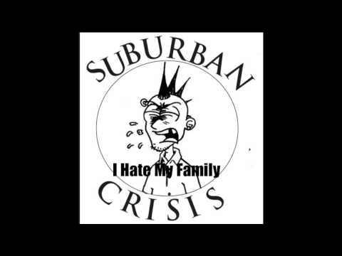 Suburban Crisis - I Hate My Family