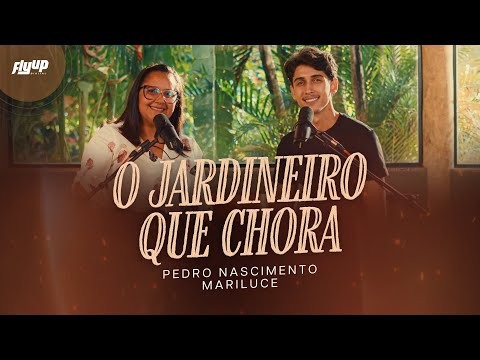 Pedro Nascimento & Mariluce – O Jardineiro Que Chora (Ao Vivo)