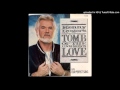 Kenny Rogers - Tomb Of The Unknown Love