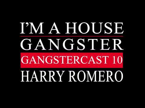 Gangstercast 10 - Harry Romero