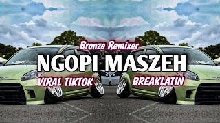 Download lagu DJ NGOPI MASZEH VIRAL TIKTOK BREAKLATIN || @DJNicko_ mp3