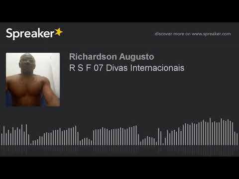 R S F 07 Divas Internacionais (made with Spreaker)